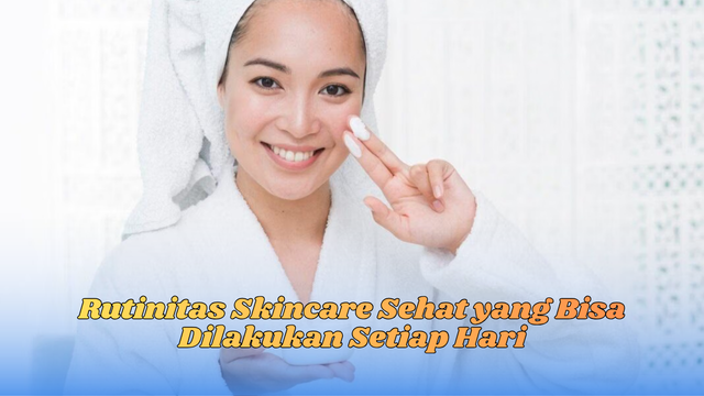 rutinitas skincare sehat