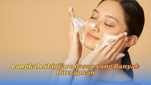 langkah skincare dasar